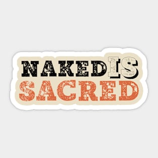 NAKED IS SACRED Sticker